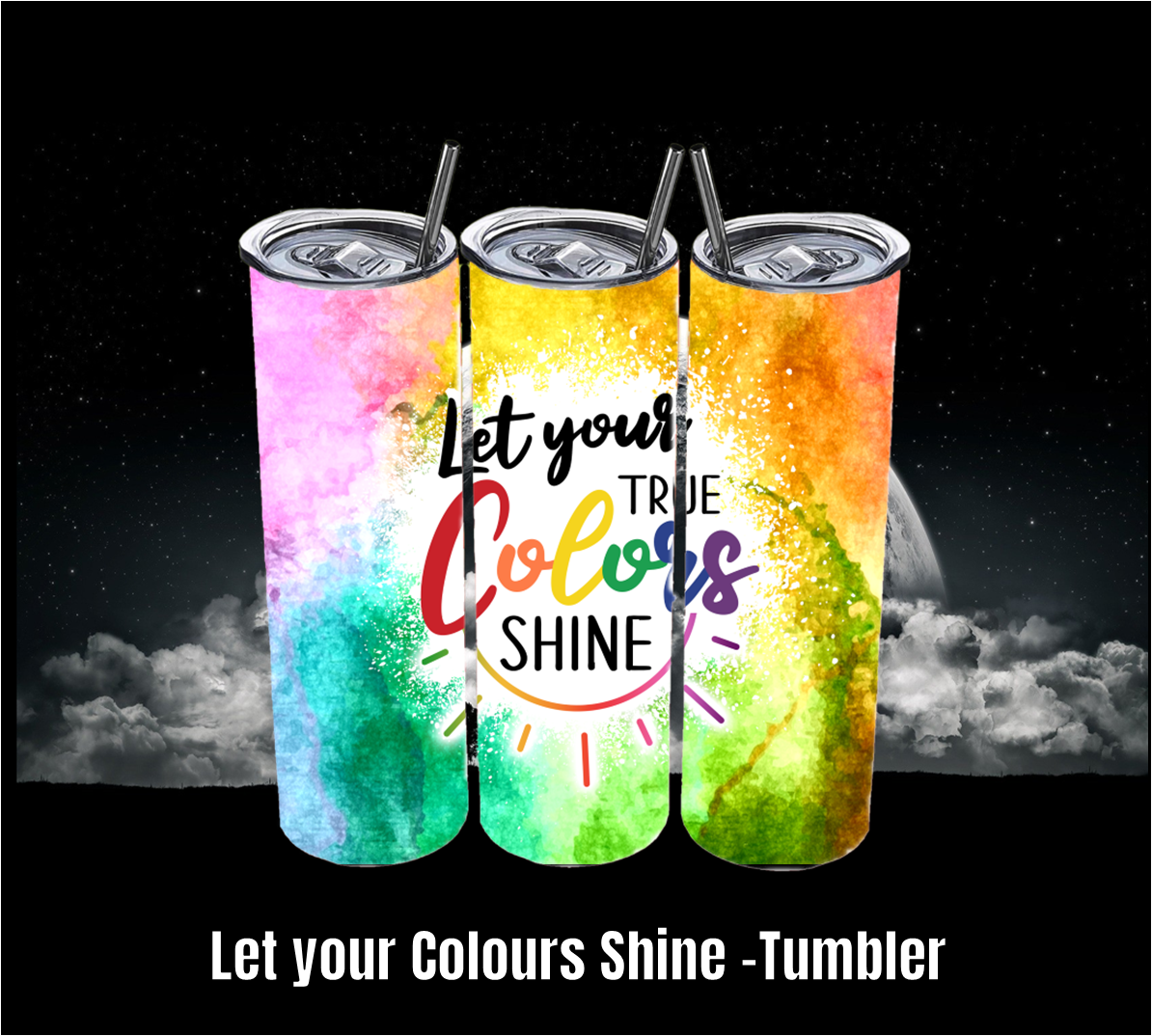 Let Your Colours Shine - Tumbler