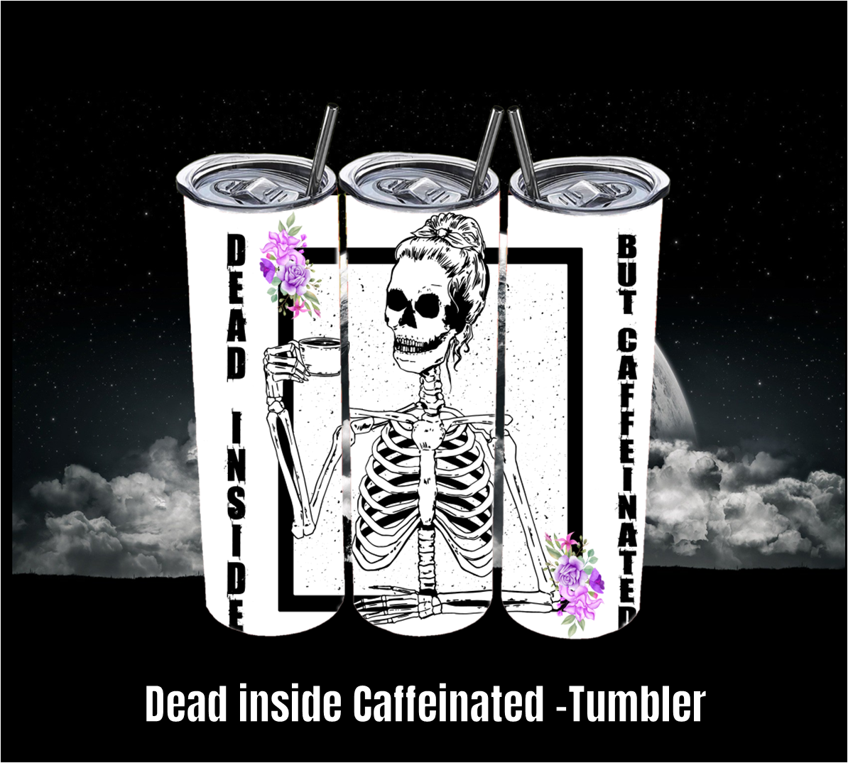 Dead inside but Caffeinated - Tumbler