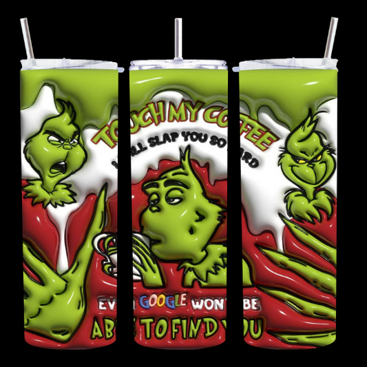 Grinch Touch my coffee Google - Tumbler