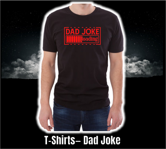 T-Shirt - Fathers Day Collection - Dad Joke