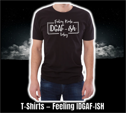 T-Shirt - Funny Collection - Feeling IDGAF-ish