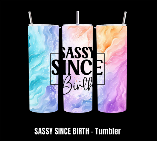 Sassy since Birth - Tumbler