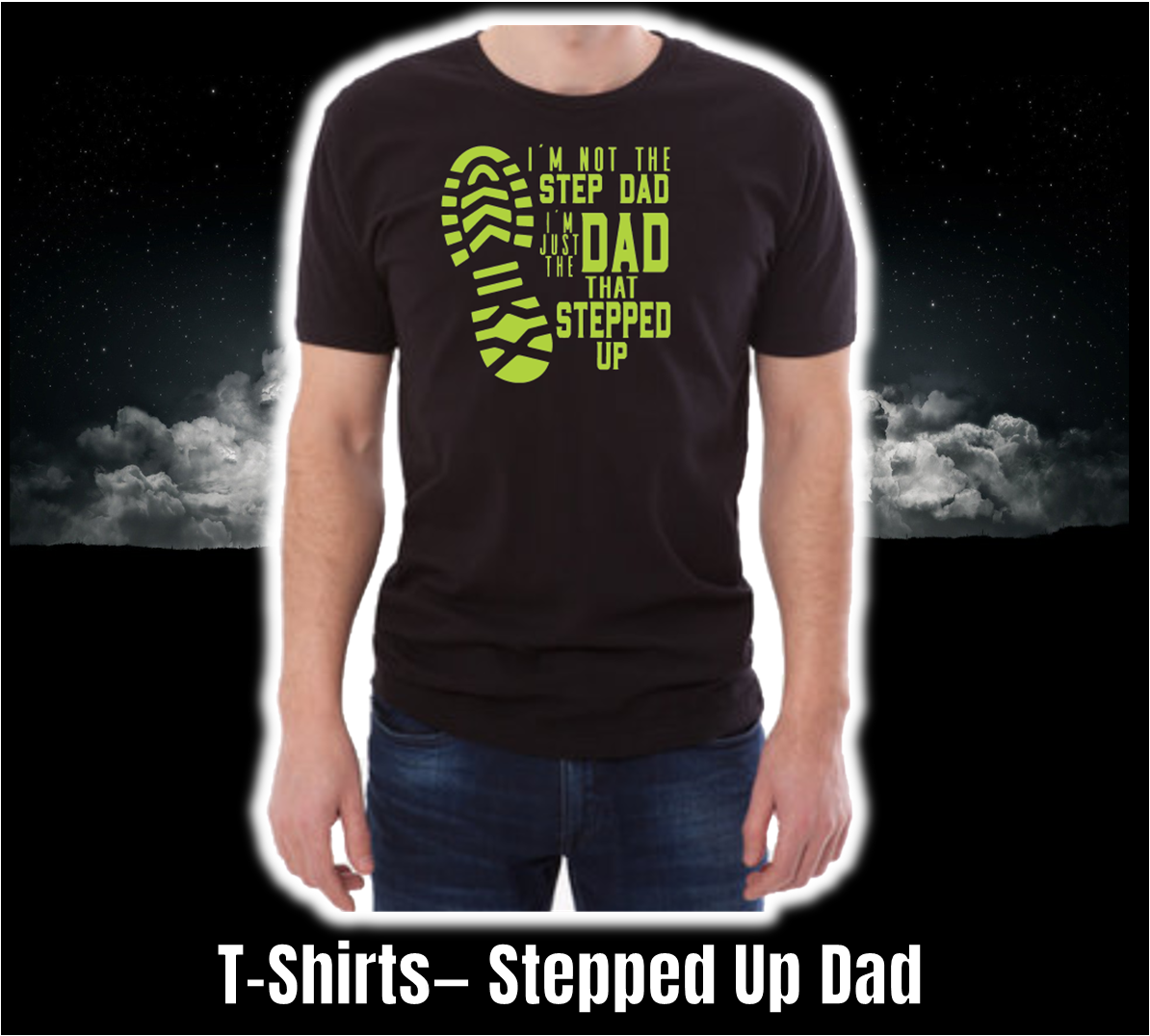 T-Shirt - Fathers Day Collection - Stepped Up Dad