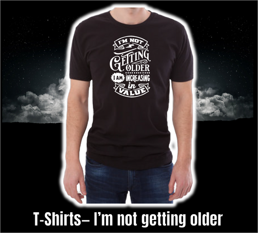 T-Shirt - Funny Collection - Im not getting older