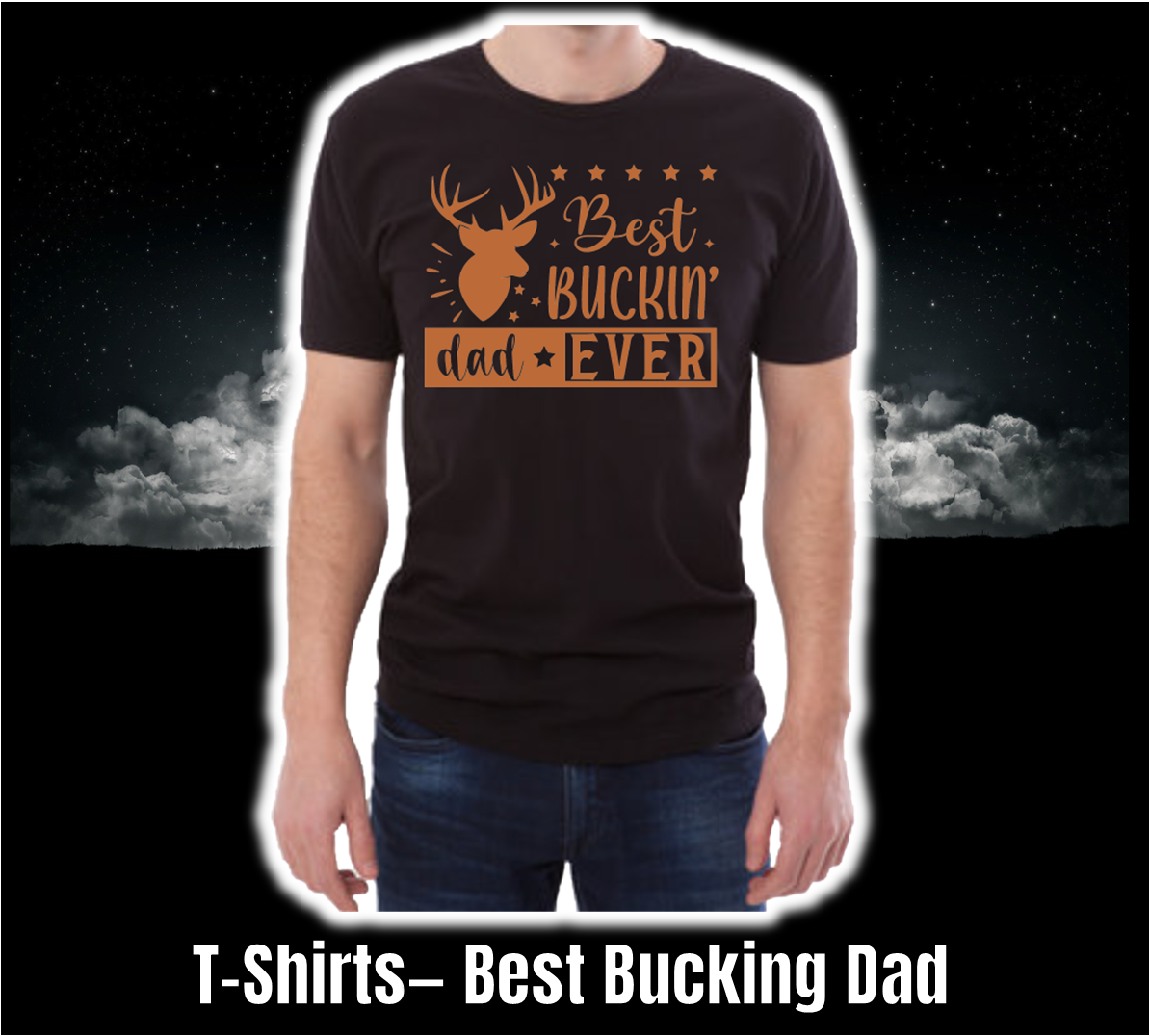 T-Shirt - Fathers Day Collection - Best Bucking Dad