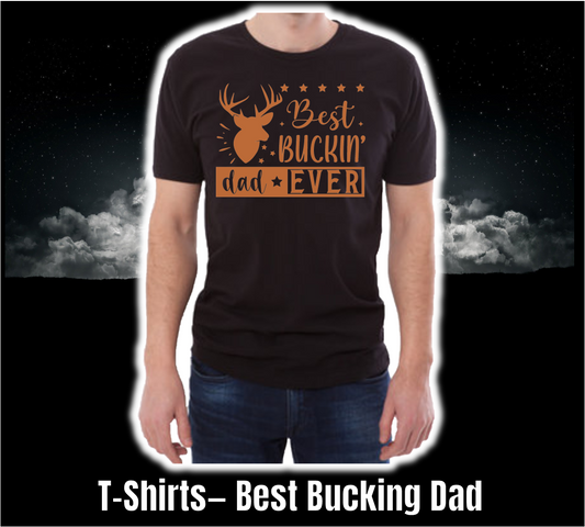 T-Shirt - Fathers Day Collection - Best Bucking Dad