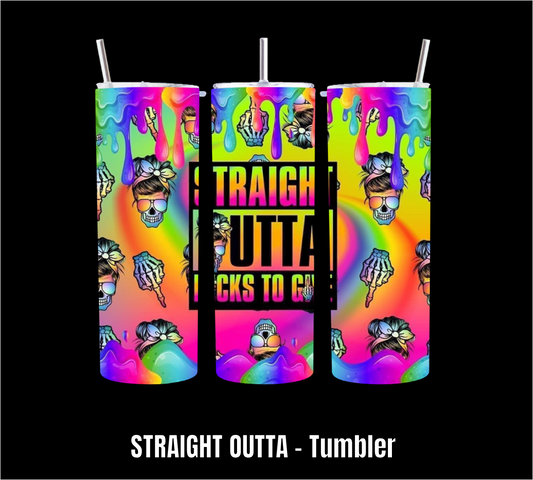 Straight Outta F***S - Tumbler