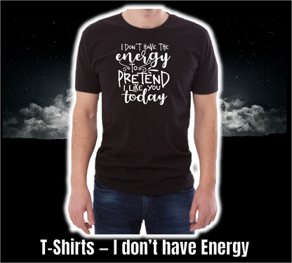 T-Shirt - Funny Collection - I don't have energy