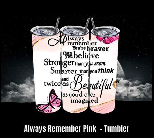 Always Remember Pink - Tumbler