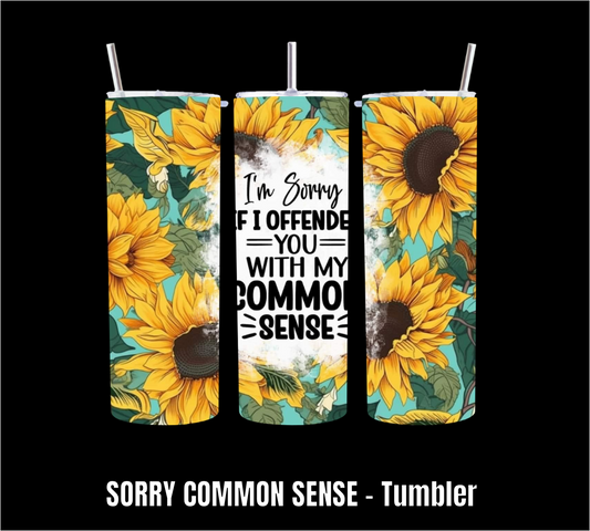 Sorry Common Sense - Tumbler